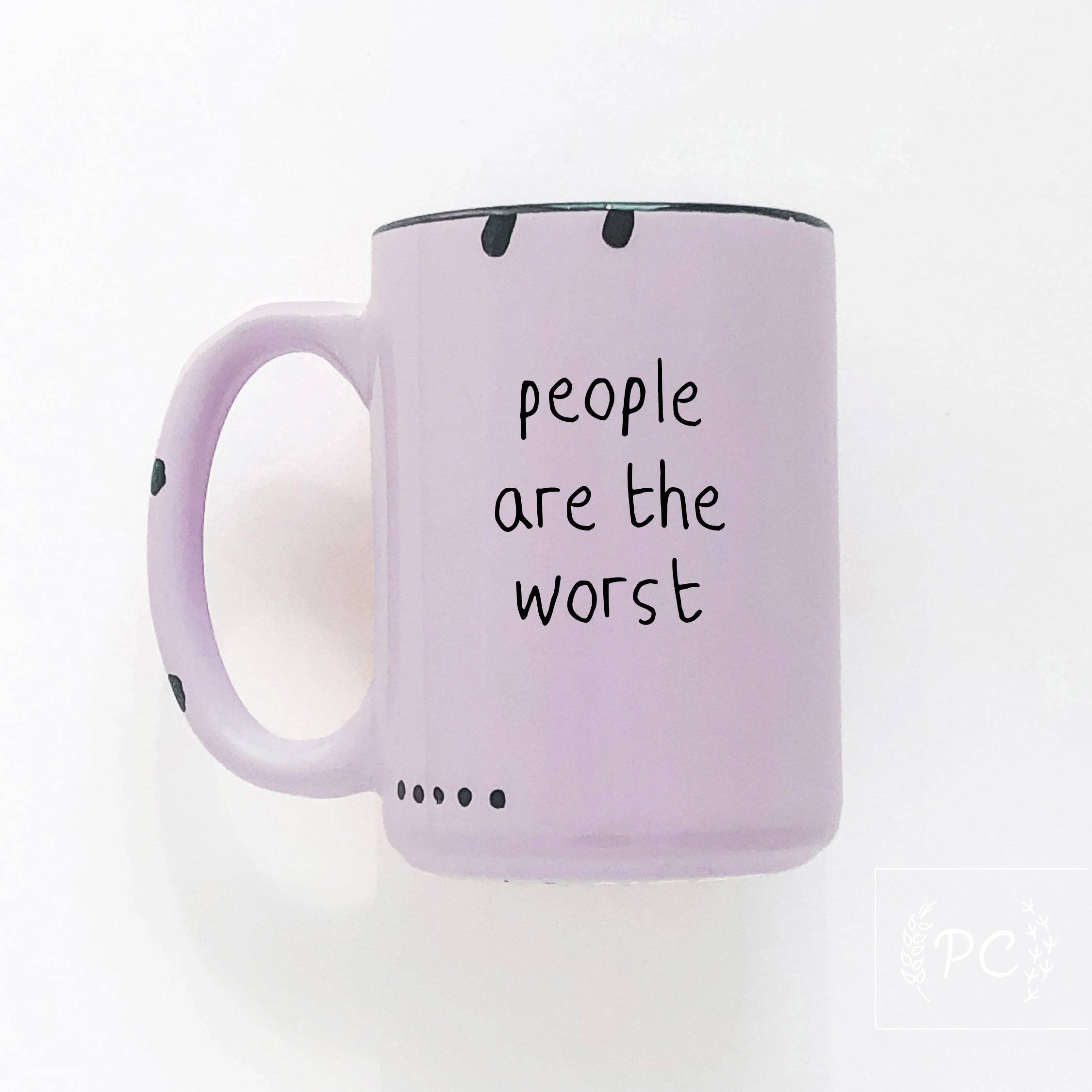 Prairie Chick Prints - People Are The Worst | Ceramic Mug
