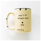 Prairie Chick Prints - Don't do stupid shit love mom | ceramic mug