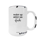 Coco + Bie - Woke Up Sexy As F*ck Mug - Funny  Mugs, Sweary Mug, Morning