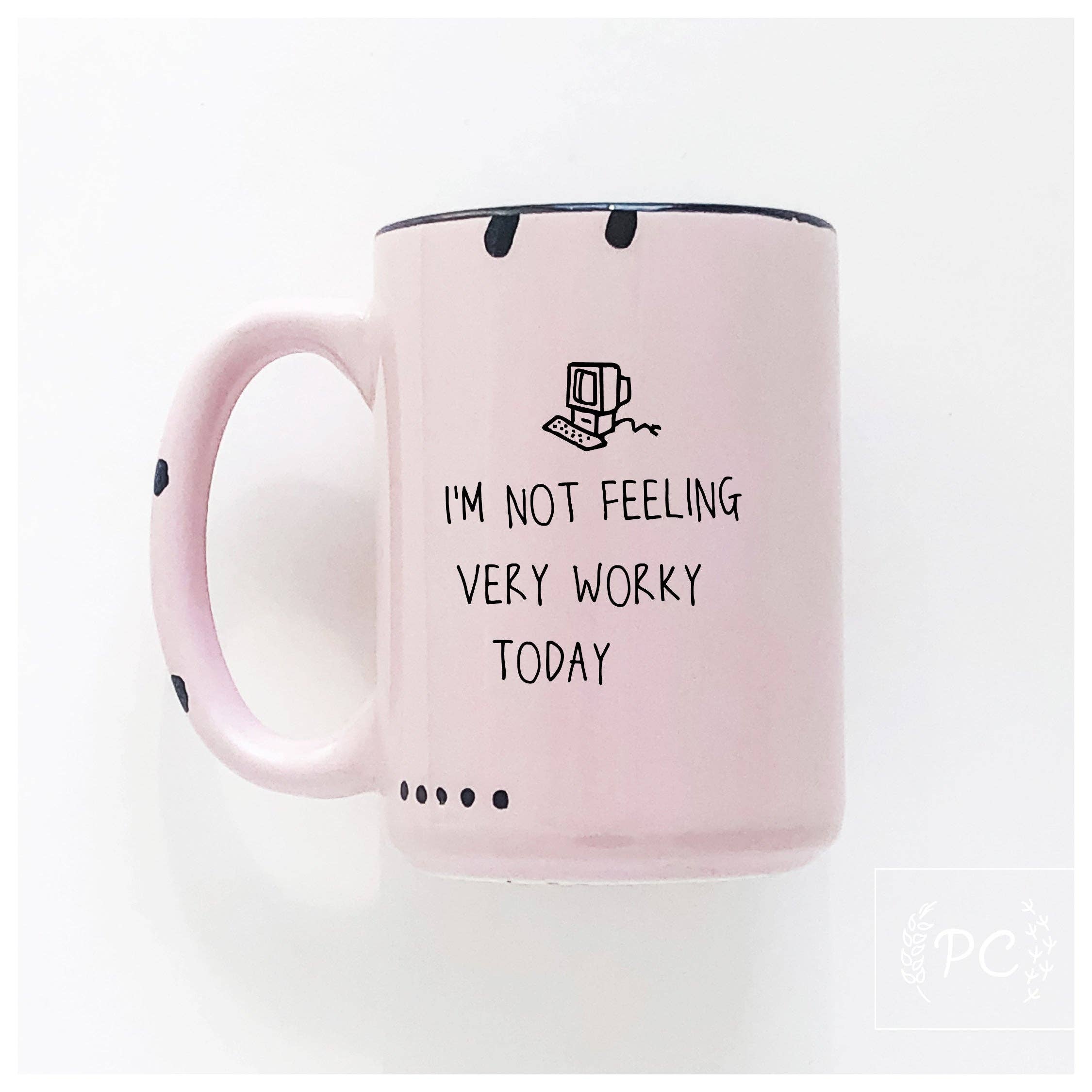 Prairie Chick Prints - I'm not feeling very worky today | ceramic mug