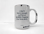 Coco + Bie - Not Enough Middle Fingers - 15oz Mug, Funny, Sarcasm, Quote