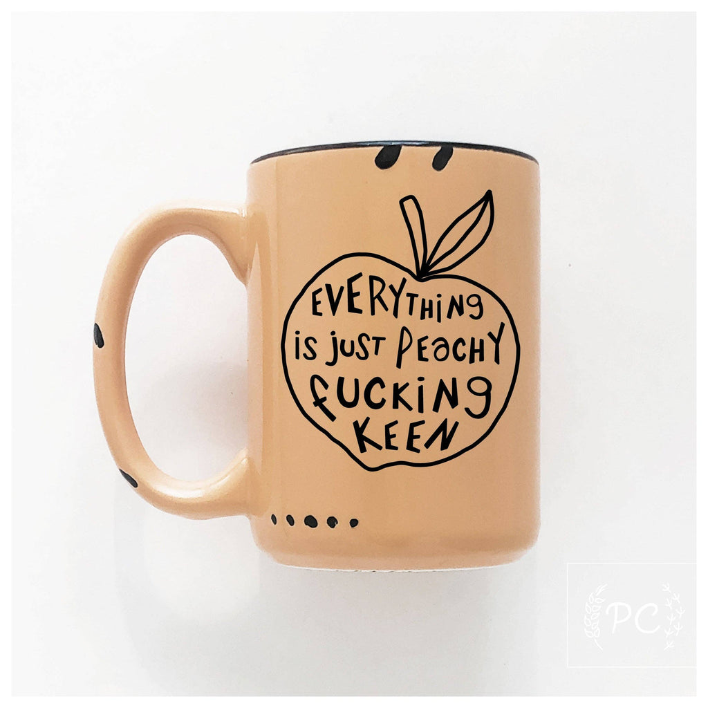 Prairie Chick Prints - Everything is just peachy fucking keen | ceramic mug