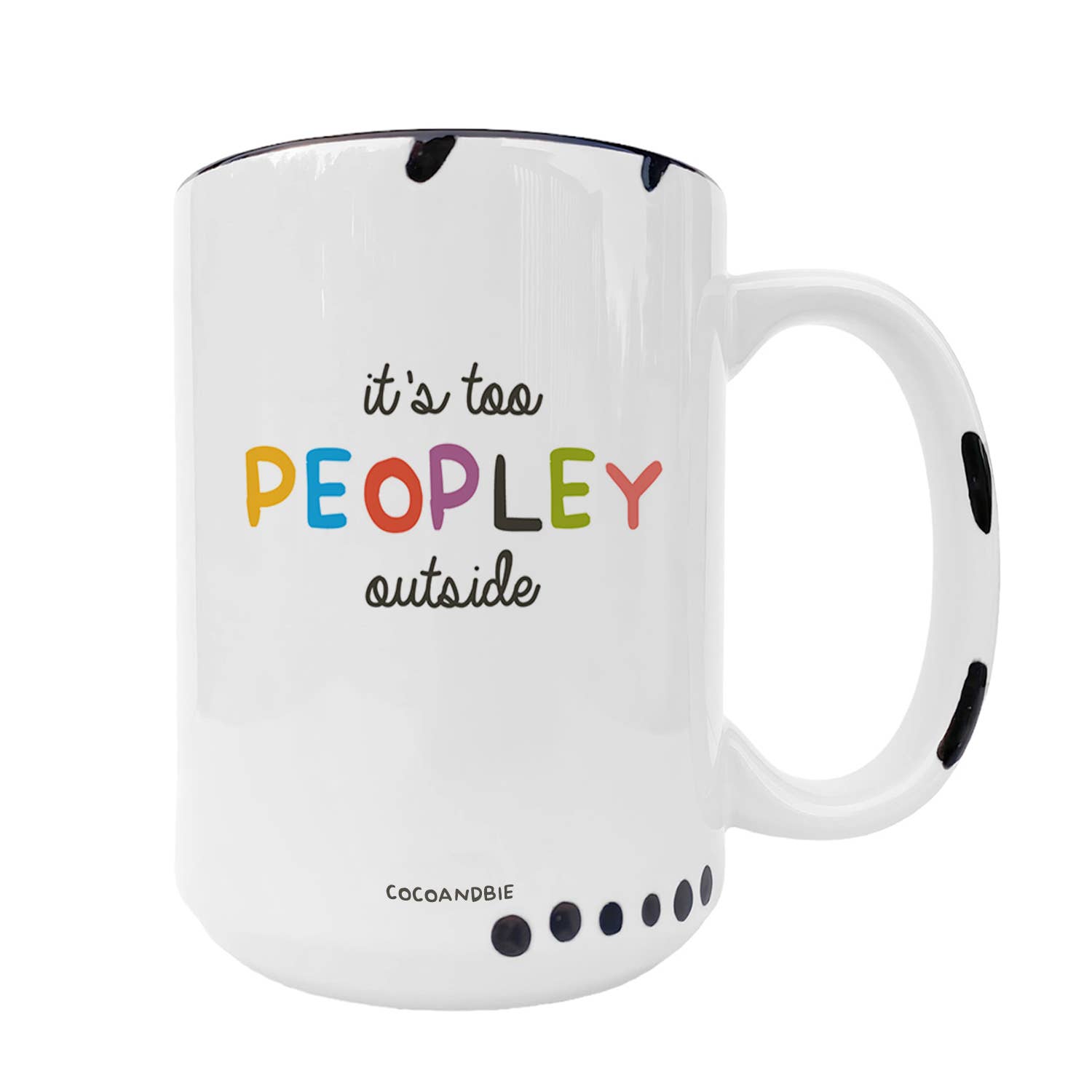 It's Too Peopley Outside 15oz Mug - Funny Mug, Introvert Mug
