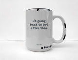 Coco + Brie - I'm Going Back To Bed After This Mug - Funny, Sassy, Saying