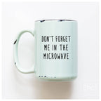 Prairie Chick Prints - Don't forget me in the microwave | ceramic mug
