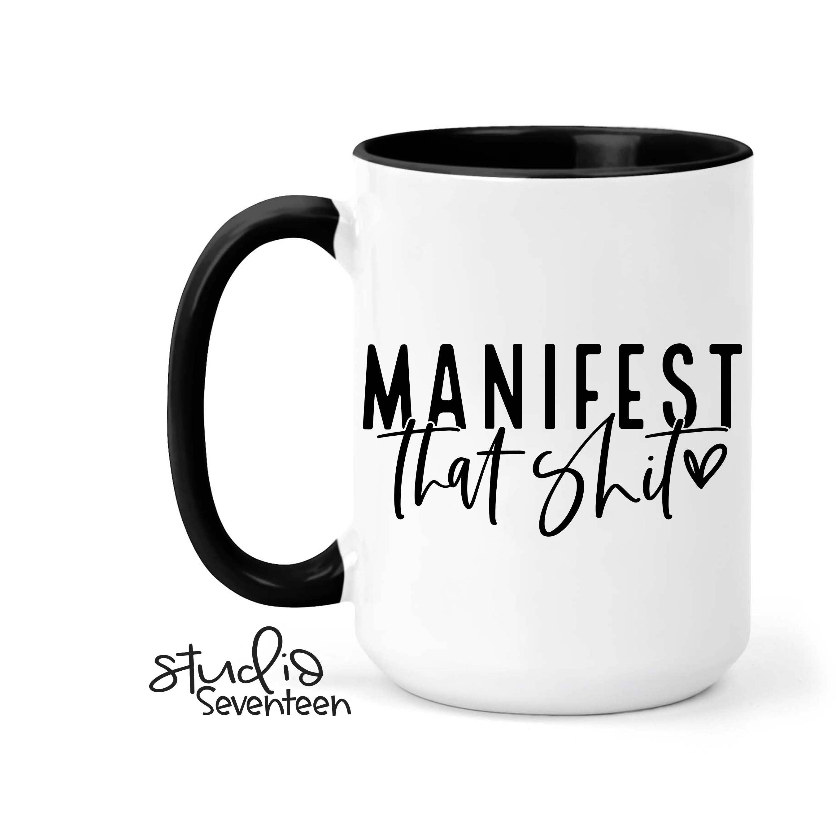 Studio Seventeen - Manifest That Shit Coffee Mug
