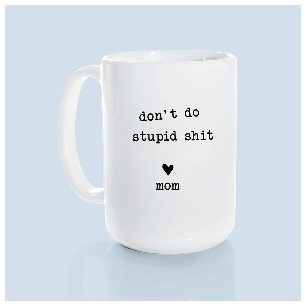 Prairie Chick Prints - Don't do stupid shit love mom | ceramic mug