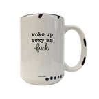 Coco + Bie - Woke Up Sexy As F*ck Mug - Funny  Mugs, Sweary Mug, Morning