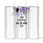 The Pretty Things - Insulated Tumbler - I Like Pretty Things | Funny Sweary Tumbler