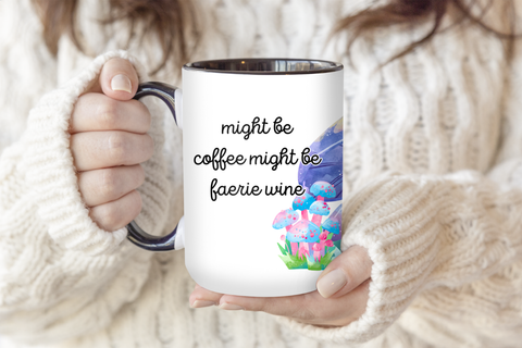 The Pretty Things - Mug - Might Be Coffee Might Be Faerie Wine