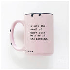 Prairie Chick Prints - I love the smell of don’t fuck with me in the morning | ceramic mug