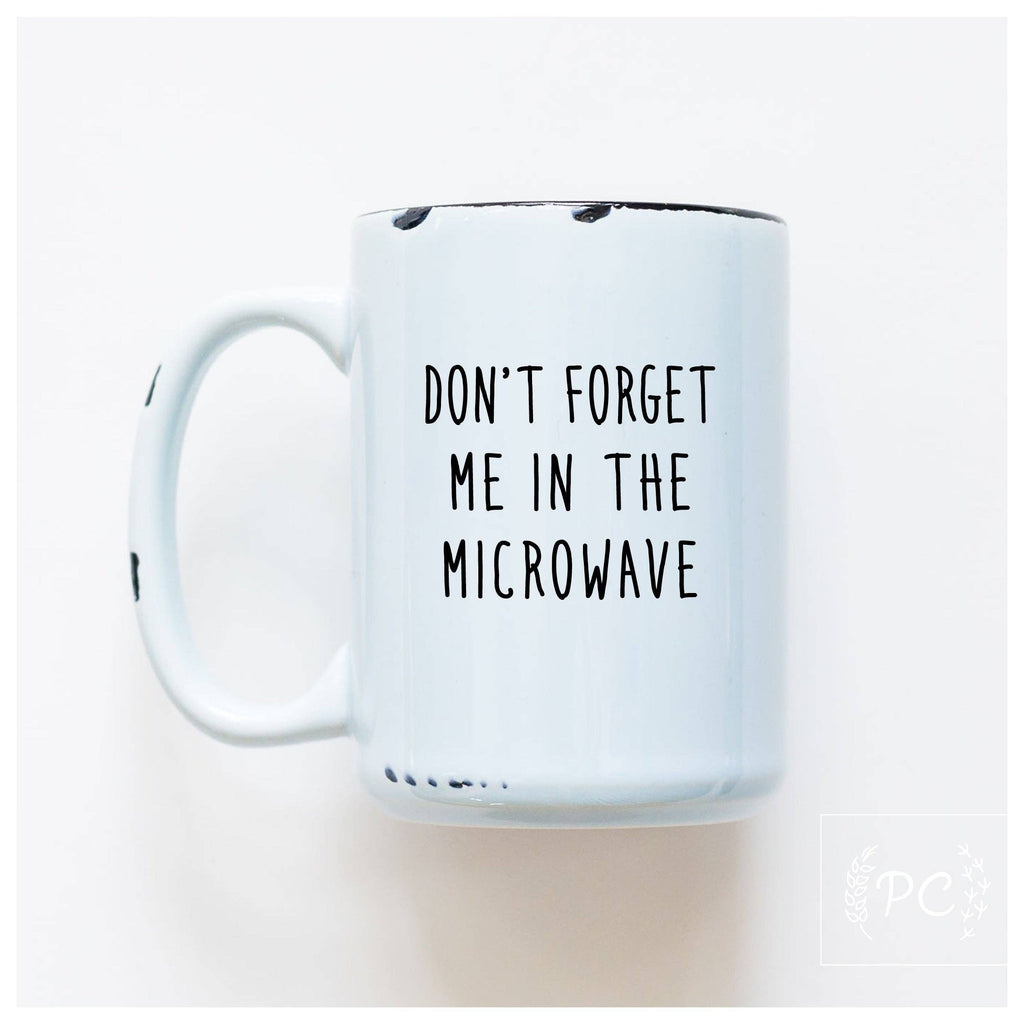 Prairie Chick Prints - Don't forget me in the microwave | ceramic mug