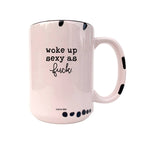 Coco + Bie - Woke Up Sexy As F*ck Mug - Funny  Mugs, Sweary Mug, Morning