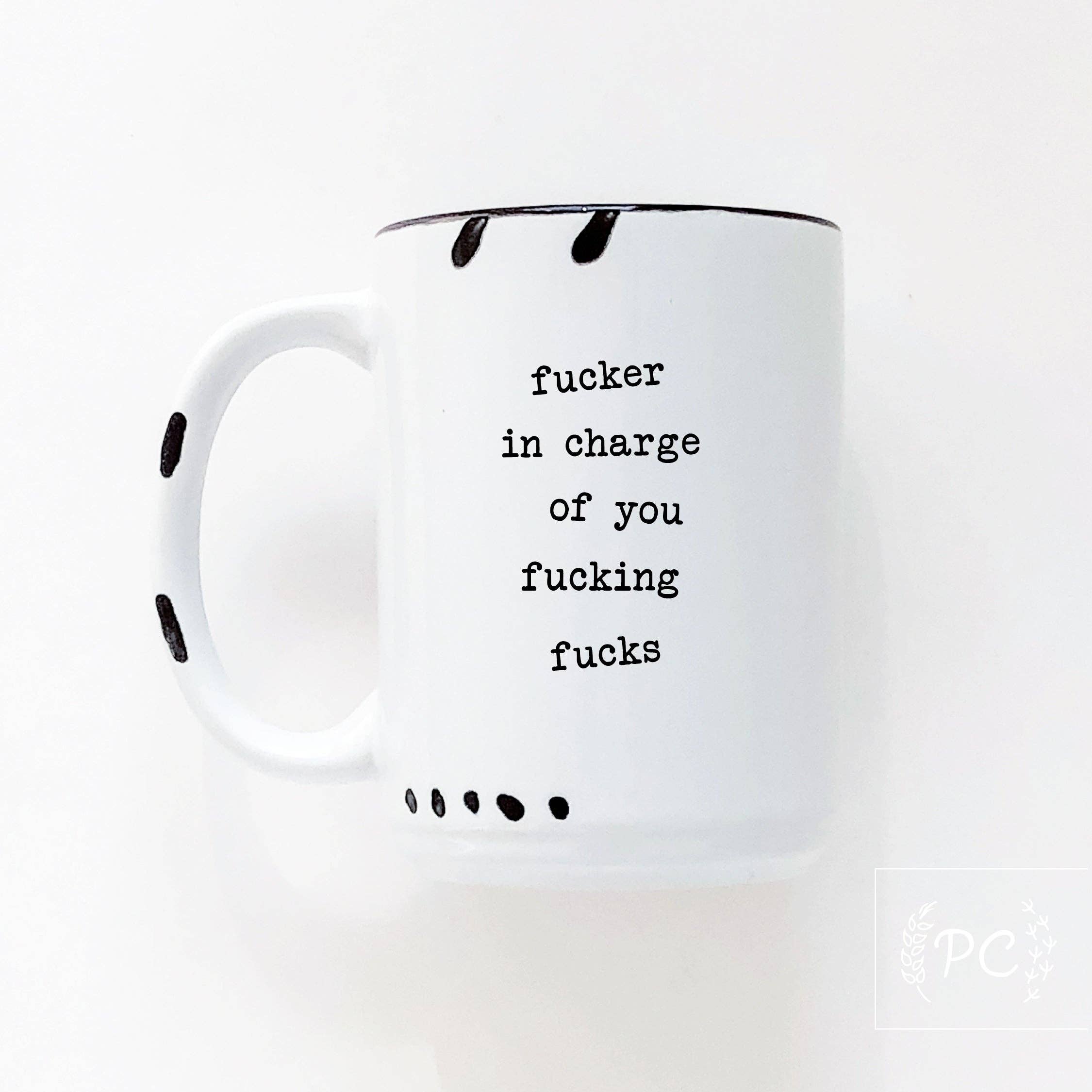 Prairie Chick Prints - Fucker In Charge Of You Fucking Fucks | Ceramic Mug  | Sweary | Funny