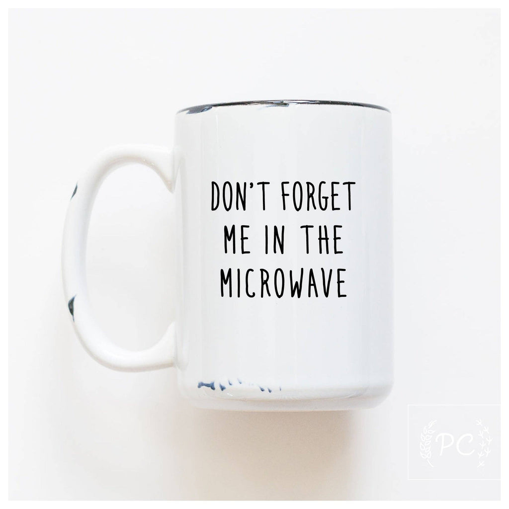 Prairie Chick Prints - Don't forget me in the microwave | ceramic mug