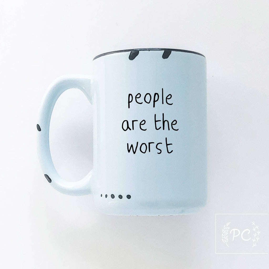 Prairie Chick Prints - People Are The Worst | Ceramic Mug