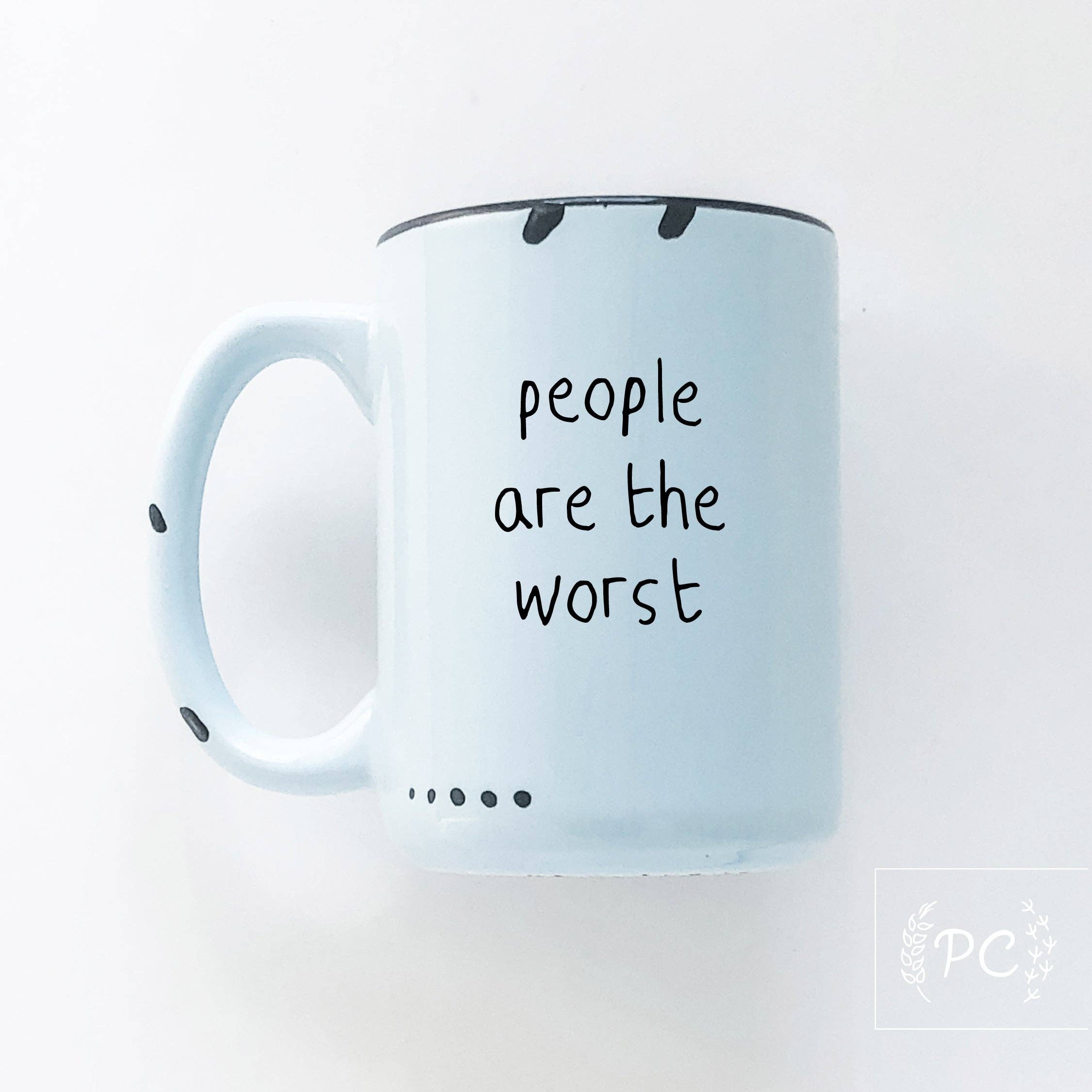 Prairie Chick Prints - People Are The Worst | Ceramic Mug