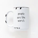 Prairie Chick Prints - People Are The Worst | Ceramic Mug