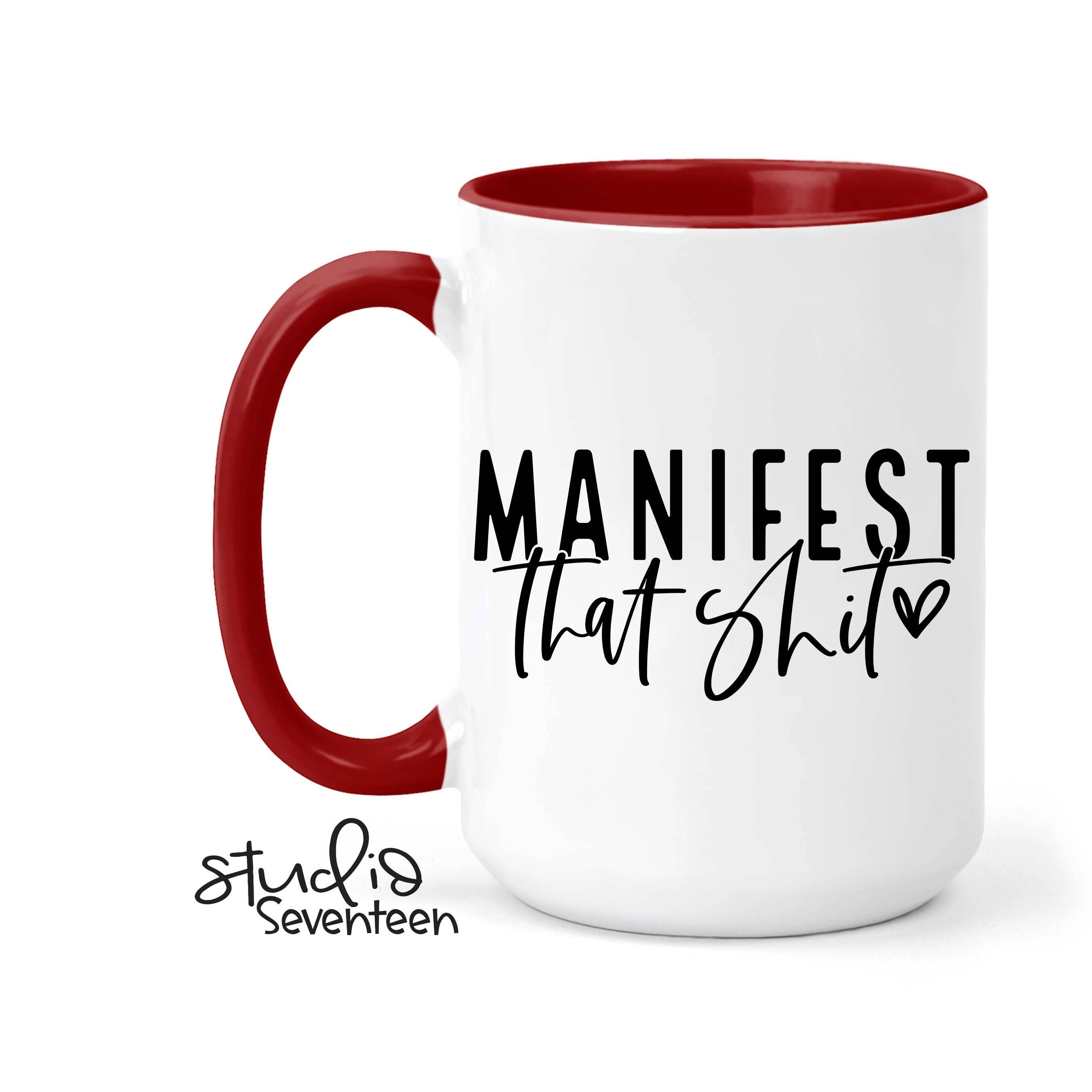Studio Seventeen - Manifest That Shit Coffee Mug