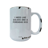 Coco + Brie - Need Like $10,000 And A Forehead Kiss - Coffee Mug, Cute