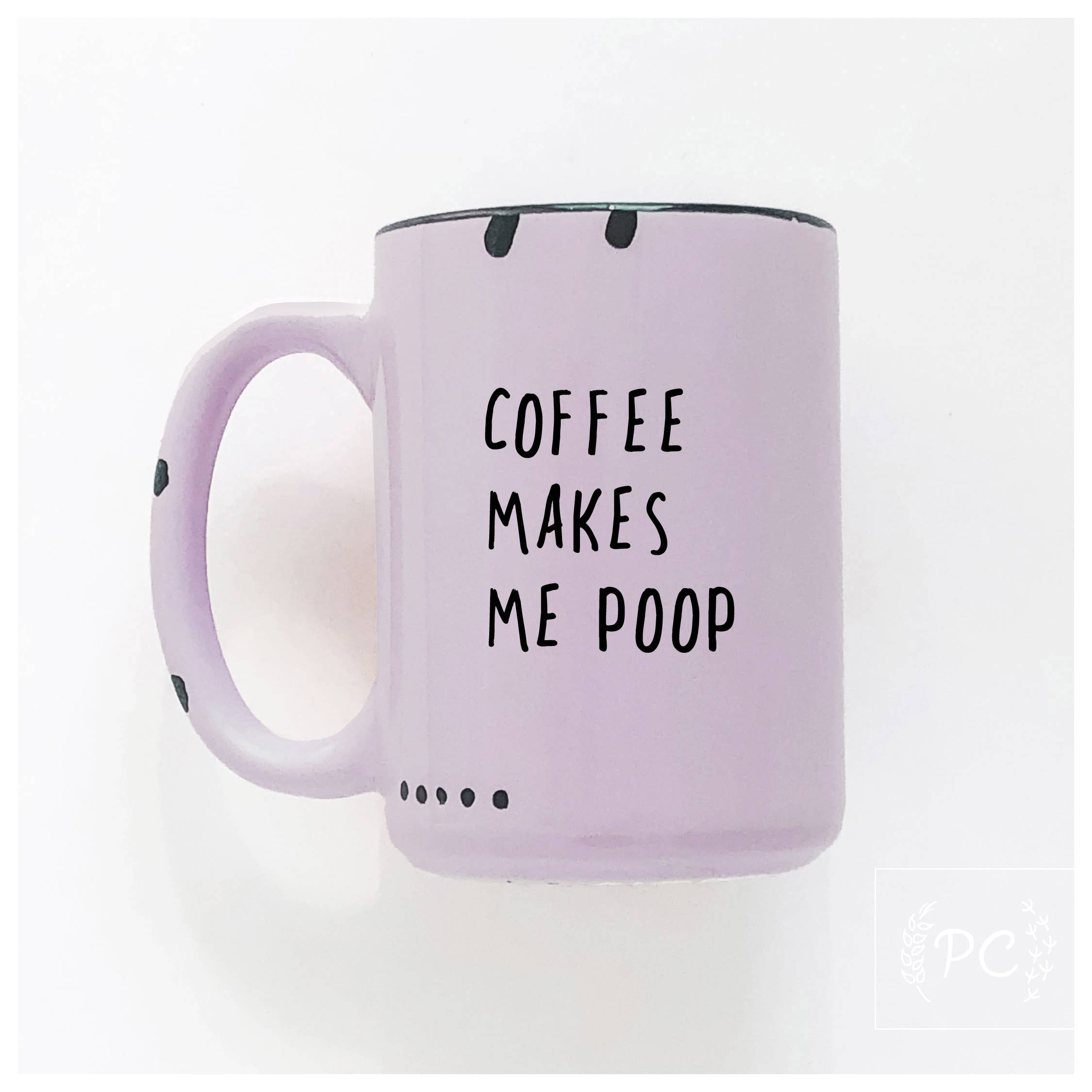 Prairie Chick Prints - Coffee makes me poop | ceramic mug