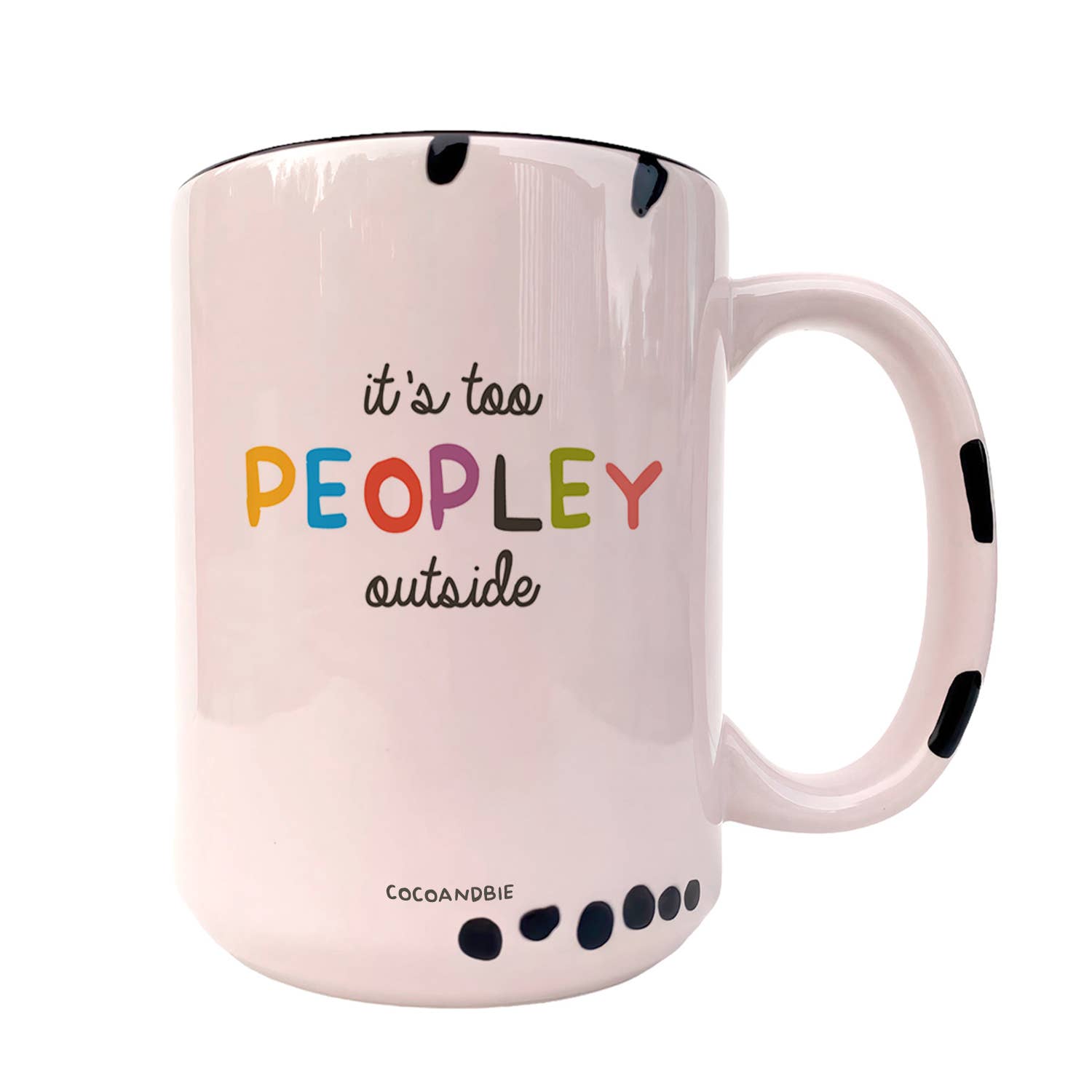 It's Too Peopley Outside 15oz Mug - Funny Mug, Introvert Mug