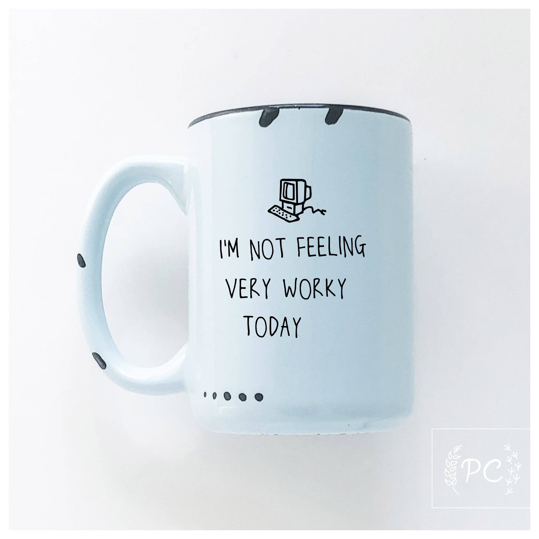 Prairie Chick Prints - I'm not feeling very worky today | ceramic mug