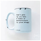 Prairie Chick Prints - Don’t give up you have a bunch of motherfuckers to prove wrong! | ceramic mug