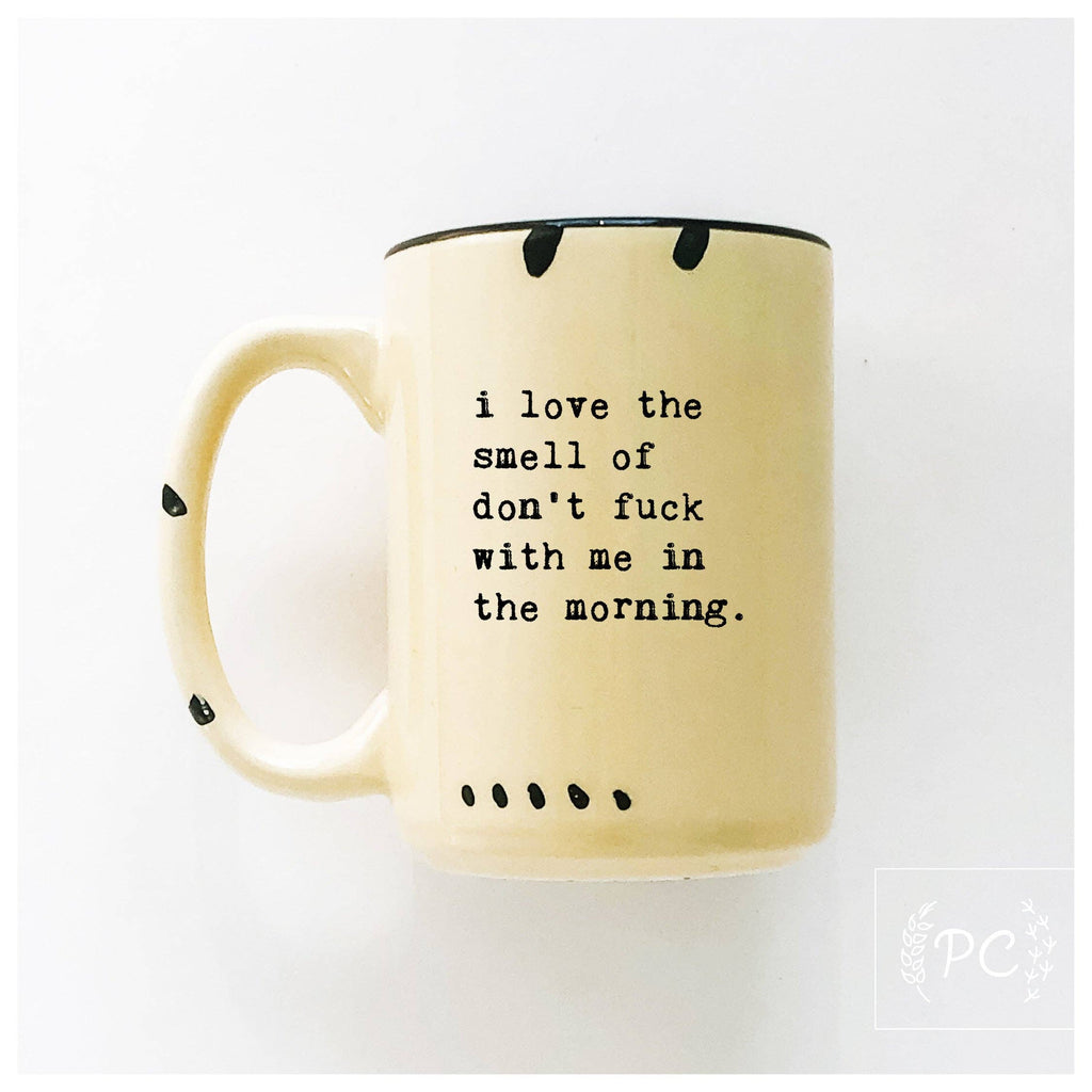 Prairie Chick Prints - I love the smell of don’t fuck with me in the morning | ceramic mug
