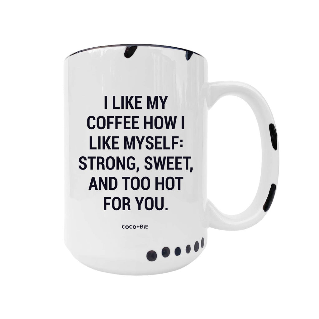 Coco + Bie - I Like My Coffee Mug  - Funny Coffee Mugs, Sassy Mugs, Mood