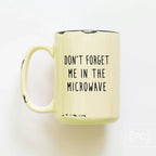 Prairie Chick Prints - Don't forget me in the microwave | ceramic mug