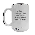 Coco + Bie - I Will Put You In The Trunk 15oz Mug - Sarcasm, Funny, Quote