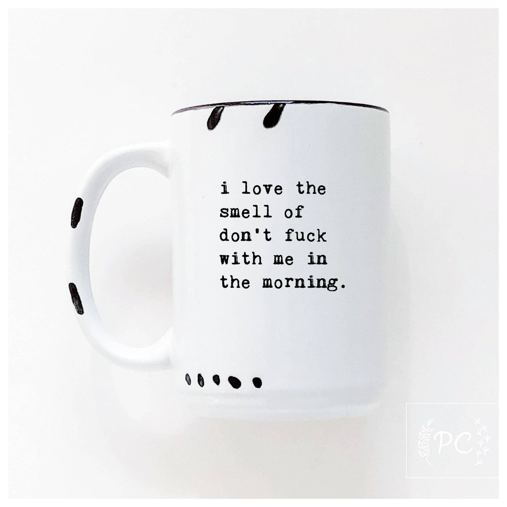 Prairie Chick Prints - I love the smell of don’t fuck with me in the morning | ceramic mug