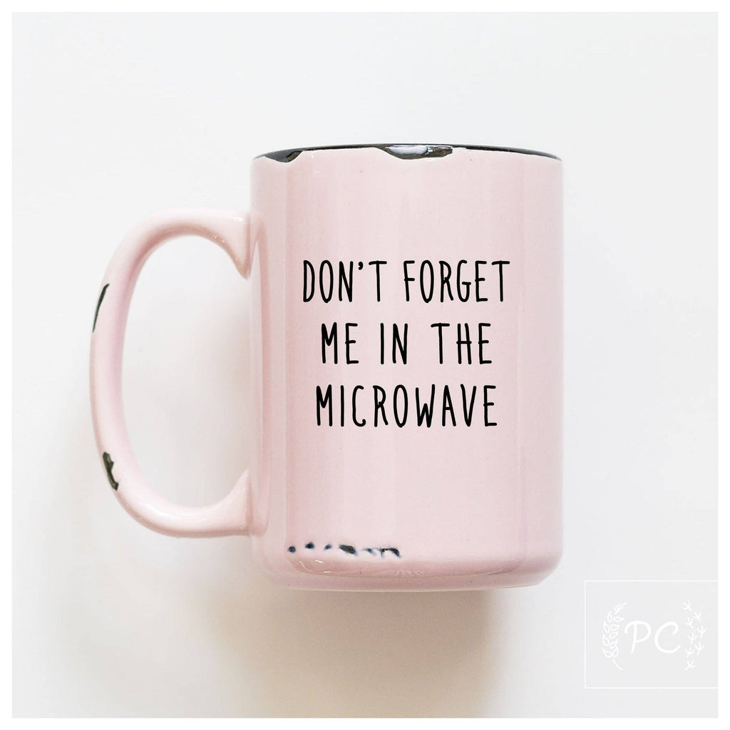 Prairie Chick Prints - Don't forget me in the microwave | ceramic mug