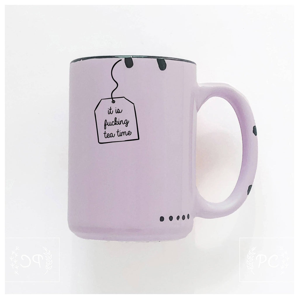 Prairie Chick Prints - It is fucking tea time | ceramic mug