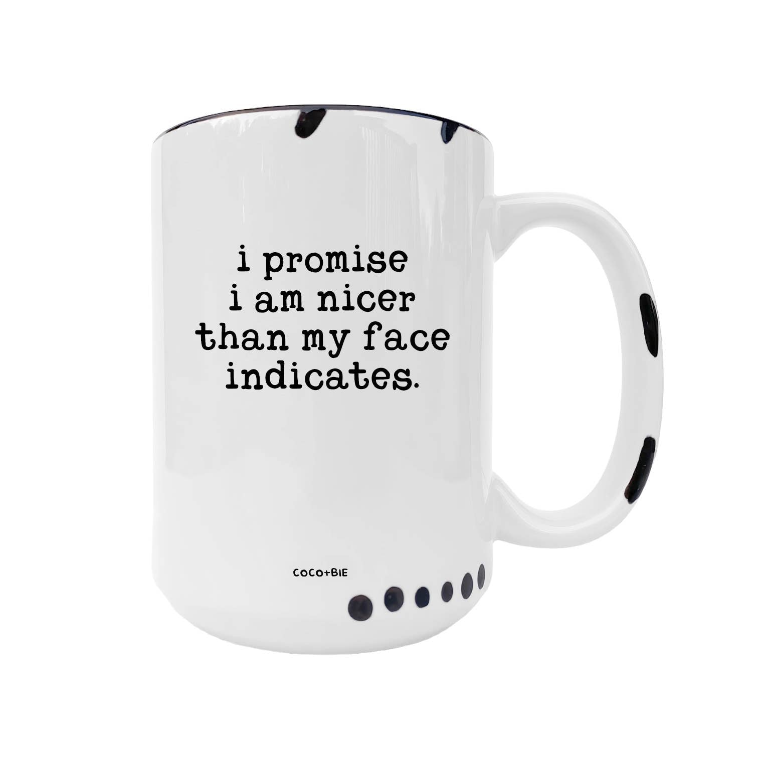 Coco + Bie - Nicer Than My Face Indicates - Funny Mug, Sassy Mug