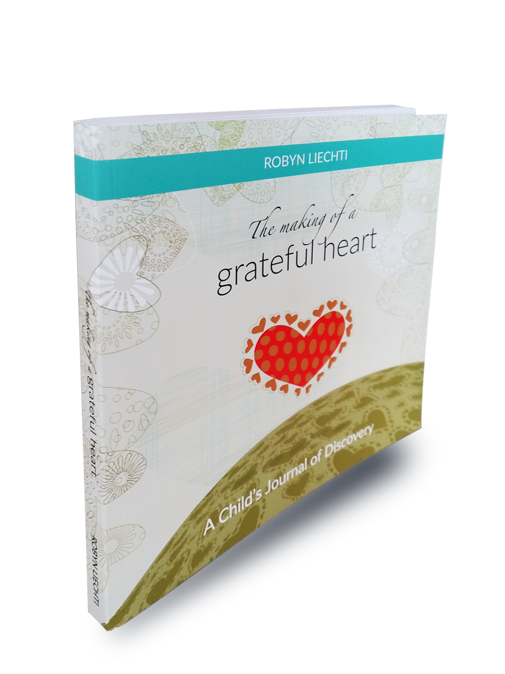 Robyn Liechti - The Making of a Grateful Heart - 1